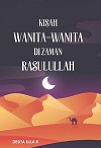 Image of KISAH WANITA-WANITA DI ZAMAN RASULULAH