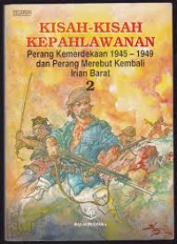 Image of KUMPULAN CERPEN: KISAH-KISAH KEPAHLAWANAN PERANG KEMERDEKAAN 1945-1949 DAN PERANG KEMBALI MEREBUT KEMBALI IRIAN BARAT 2 ebook