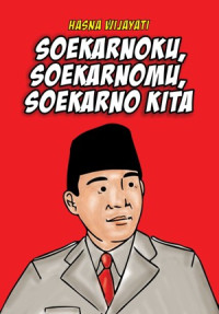 SOEKARNOKU,SOEKARNOMU,SOEKARNO KITA